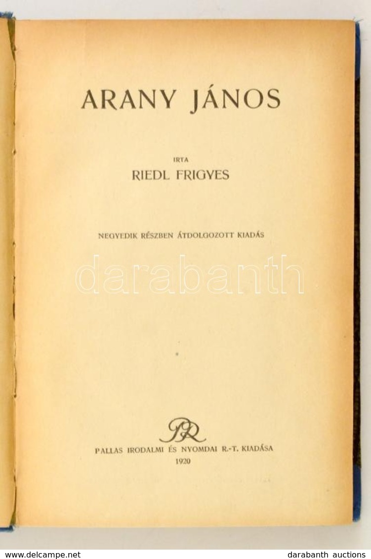 Riedl Frigyes: Arany János. Bp., 1920, Pallas Irodalmi és Nyomdai Rt. Negyedik, Részben átdolgozott Kiadás. Átkötött Kop - Unclassified