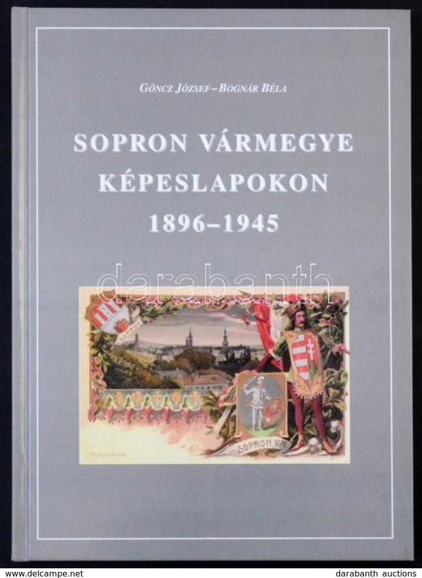 Göncz József - Bognár Béla: Sopron Vármegye Képeslapokon 1896-1945. Edutech Kiadó Kft. 2003. 203 Old. / Sopron County On - Ohne Zuordnung