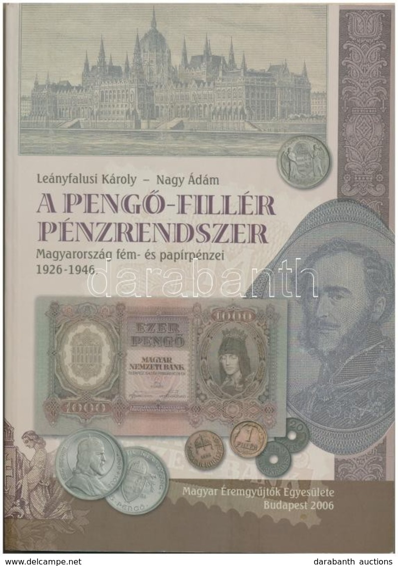 Leányfalusi Károly - Nagy Ádám: A Pengő-Fillér Pénzrendszer. Budapest, Magyar Éremgyűjtők Egyesülete, 2006. Újszerű álla - Ohne Zuordnung