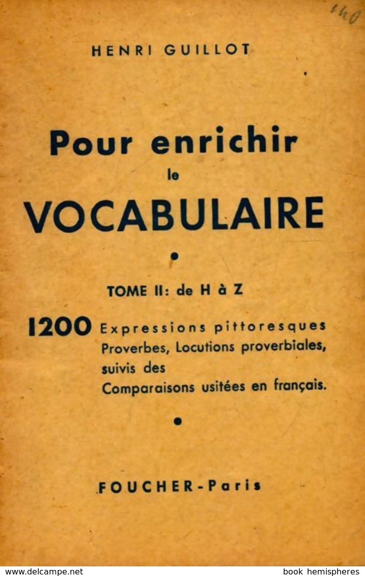 Pour Enrichir Le Vocabulaire Tome II : De H à Z De Henri Guillot (0) - Autres & Non Classés