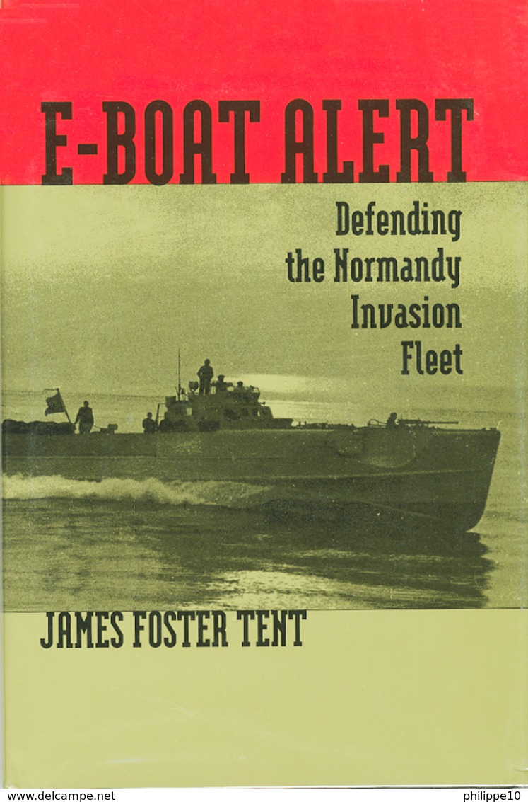 E-BOAT ALERT - Defending The Normandy Invasion Fleet - Auteur James Foster Tent - War 1939-45