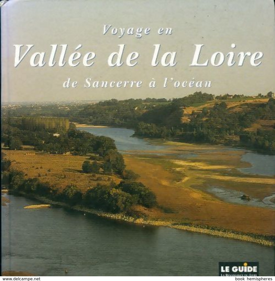 Voyage En Vallée De La Loire De Sancerre à L'océan De Luc Helen (1998) - Turismo