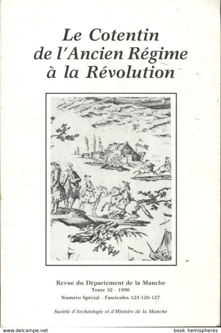 Le Cotentin De L'ancien Régime à La Révolution De Collectif (1990) - Non Classés