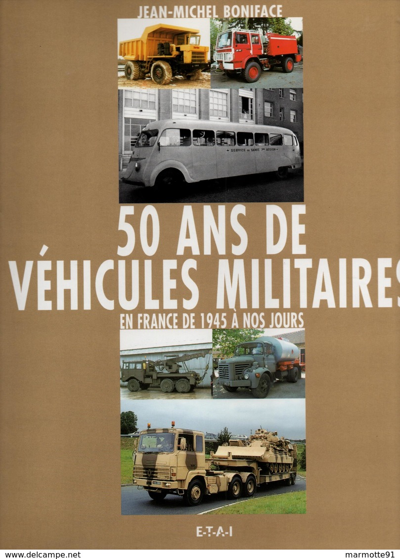 50 ANS DE VEHICULES MILITAIRES EN FRANCE DE 1945 A NOS JOURS  TOME 2 - Véhicules