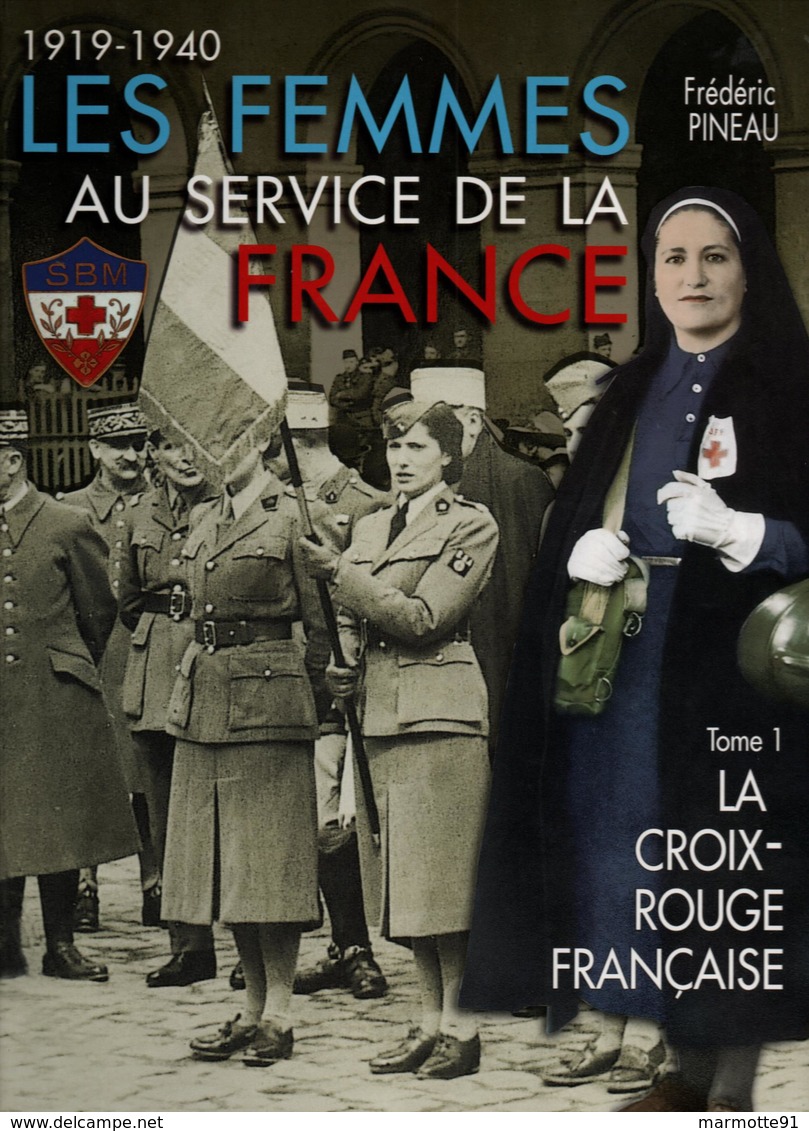 1919 1940 LES FEMMES AU SERVICE DE LA FRANCE CROIX ROUGE FRANCAISE INFIRMIERES - Francese