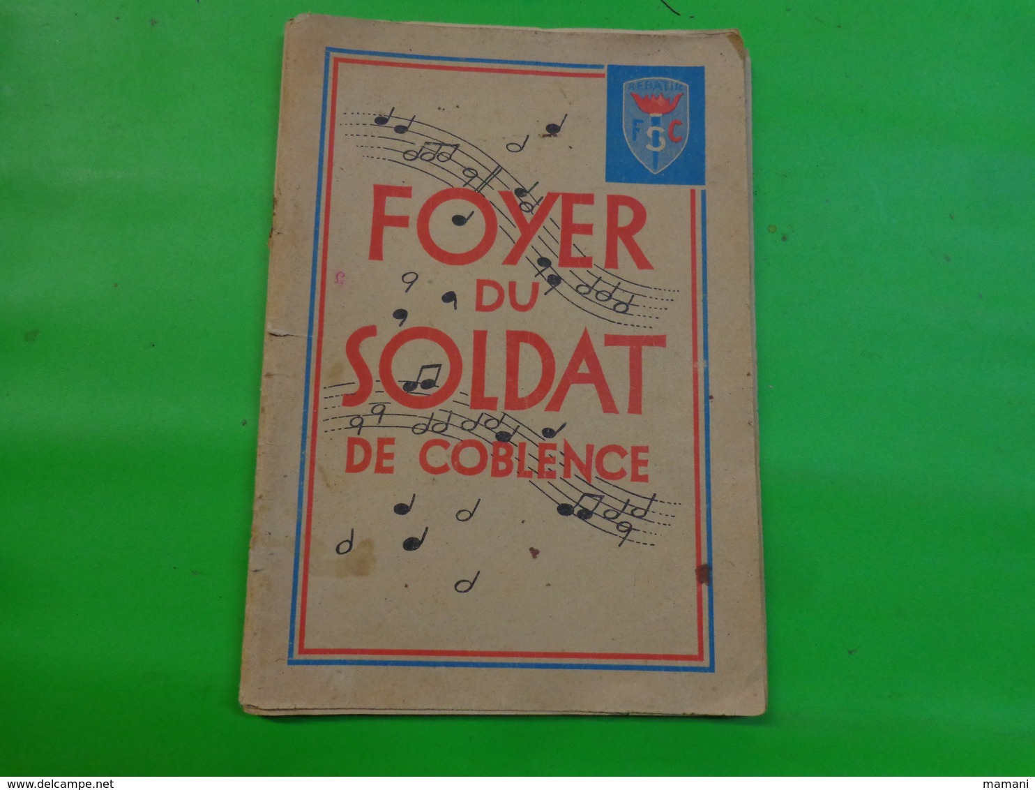 Foyer Du Soldat De Coblence-Cri Du Sol Français- Ce Qu'est Un Drapeau- France D'abord -P'tit Quinquin- Avoir Un Etc... - Autres & Non Classés