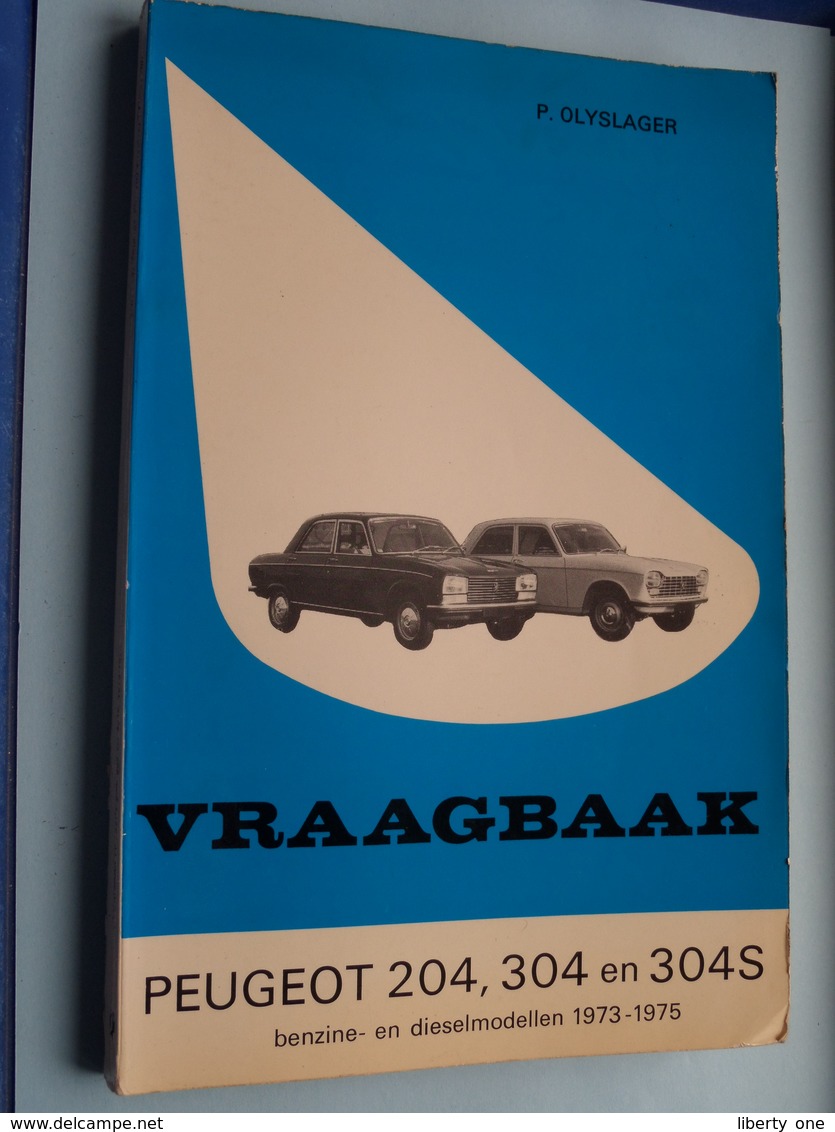 VRAAGBAAK " PEUGEOT 204, 304 En 304S " ( 1973 - 1975 ) P. Olyslager / Kluwer - 1973/75 ! - Voitures