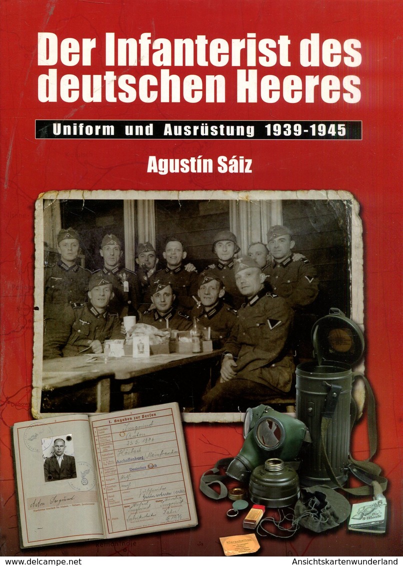 Der Infanterist Des Deutschen Heeres - Uniform Und Ausrüstung 1939-1945 - German