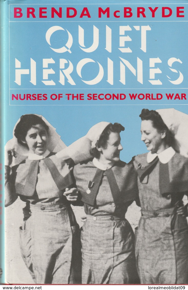 Quiet Heroines. Nurses Of The Second World War By Brenda McBryde - English