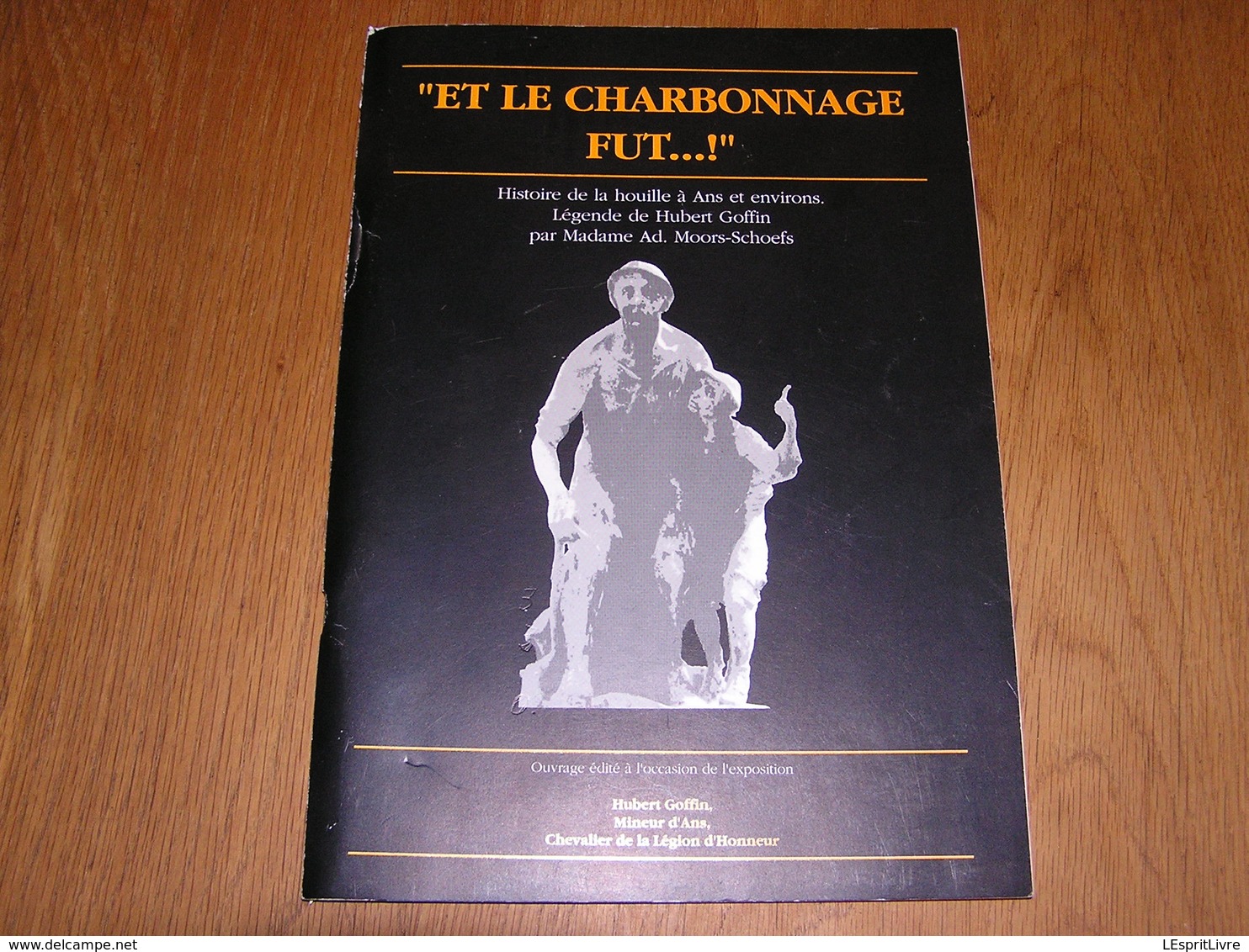 ET LE CHARBONNAGE FUT  Régionalisme Histoire De La Houille à Ans Et Environs Mine Charbon Charbonnages Liège Mines - Belgique