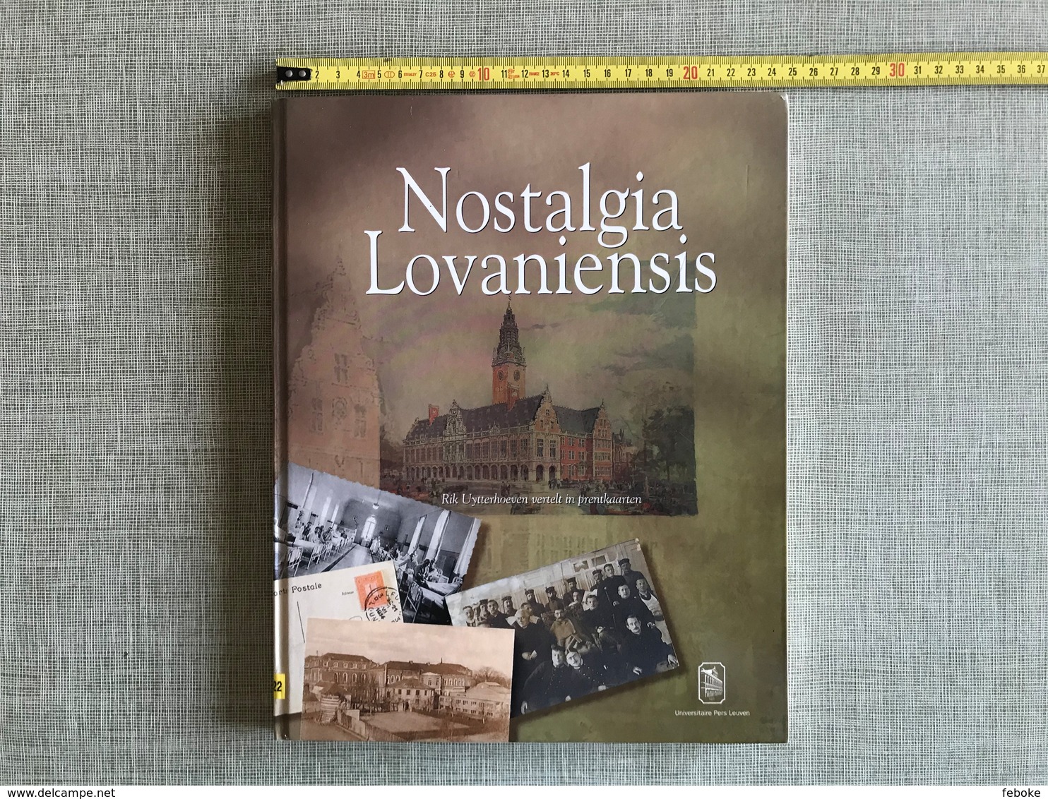 Nostalgia Lovaniensis Rik Uytterhoeven Vertelt In Prentkaarten Rik Uytterhoeven Universitaire Pers Leuven 2000 - Geschiedenis