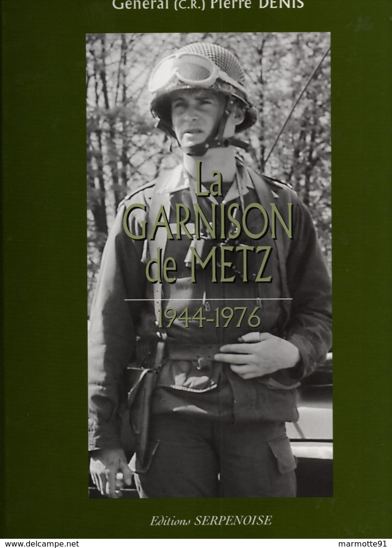 LA GARNISON DE METZ 1944  1976  TOME 2  PAR GENERAL P. DENIS - French