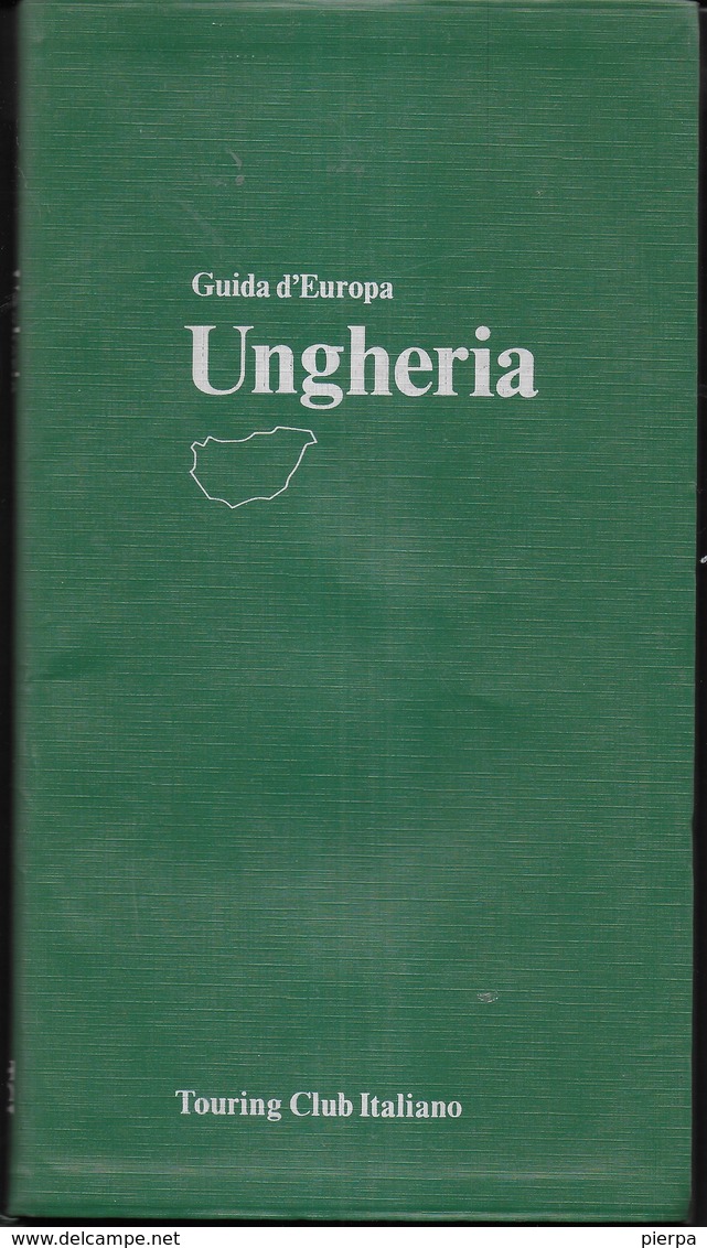 GUIDA D'EUROPA - UNGHERIA - EDIZIONE T.C.I. EDIZIONE 1979 - PAG. 141 - FORMATO 12,50X23 - USATO COME NUOVO - Turismo, Viaggi