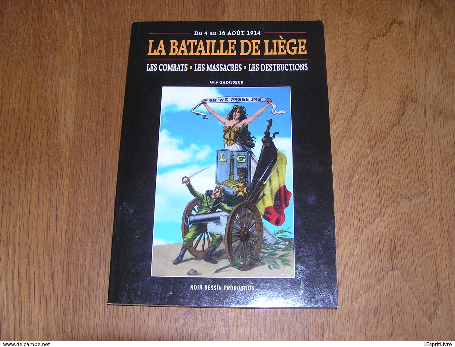 LA BATAILLE DE LIEGE Combats Massacres Destructions Guerre 14 18 Fort Citadelle FN Herstal Spa Thimister Herve Battice - Guerra 1914-18