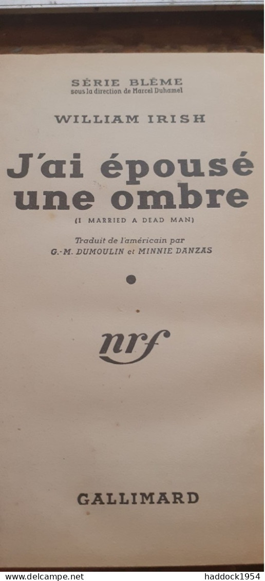 J'ai épousé Une Ombre WILLIAM IRISH Gallimard 1949 - Série Blême