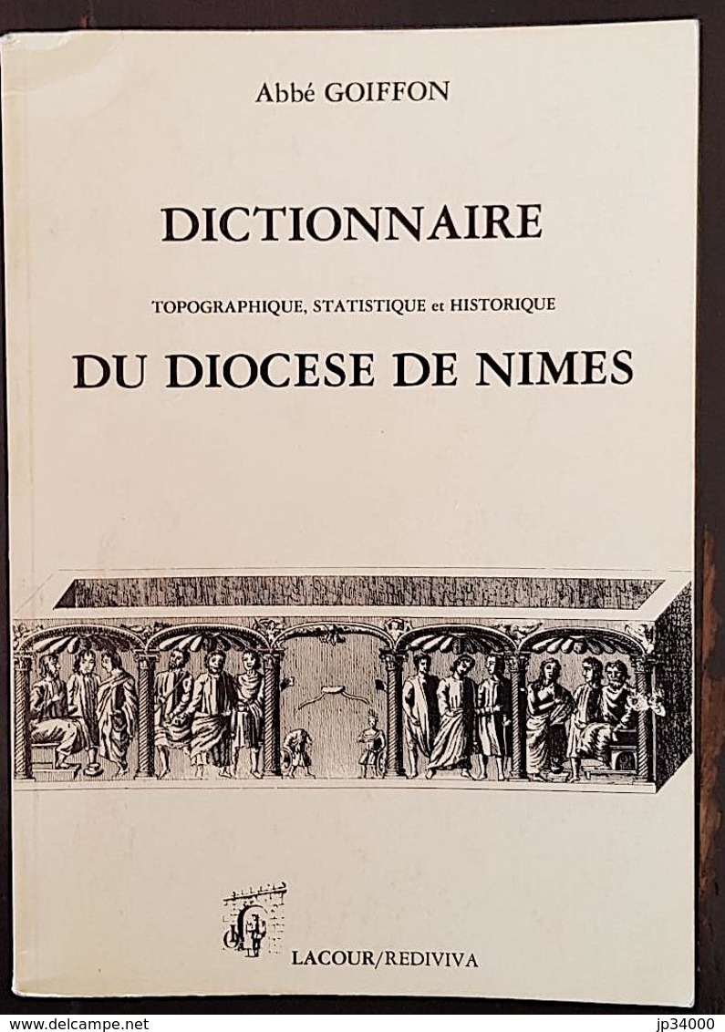DICTIONNAIRE Topographique, Statistique Et Historique Du DIOCESE DE NIMES. Editions Lacour 1989 - Languedoc-Roussillon