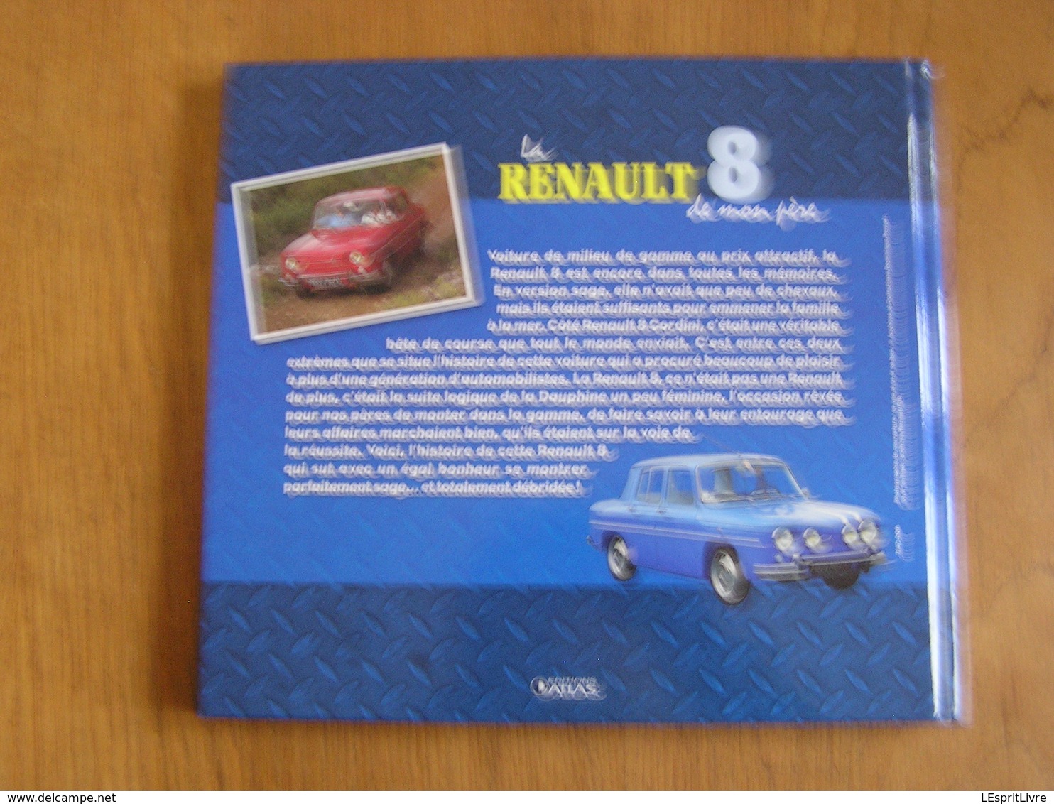 LA RENAULT 8 DE MON PERE Editions Atlas R8 Gordini R10 Auto Automobile Voiture Ancetre Old Vintage French Car Rallye