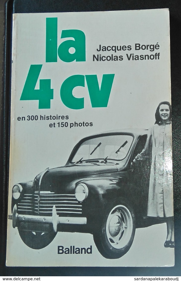 La 4 CV En 300 Histoires Et 150 Photos, Par Jacques Borgé Et Nicolas Viasnoff, éd. Balland 1976. - Other & Unclassified