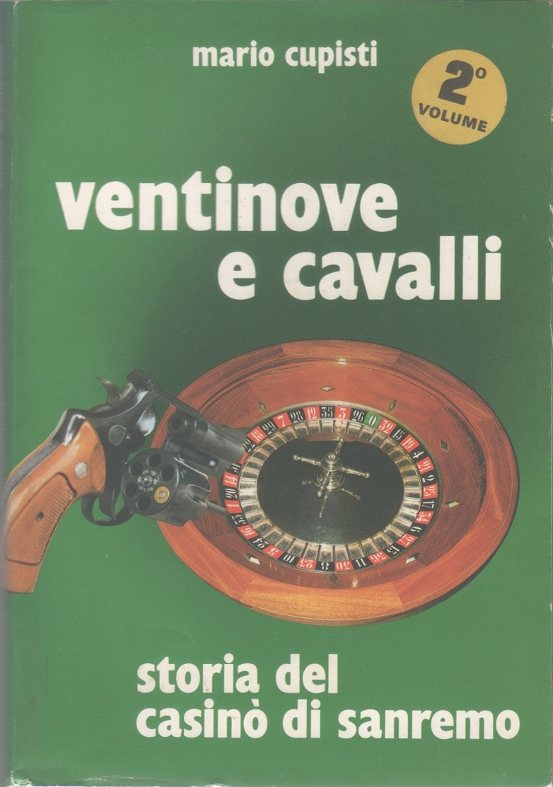 Ventinove E Cavalli. Storia Del Casinò Di Sanremo Volume 2 - Mario Cupisti - Storia, Biografie, Filosofia