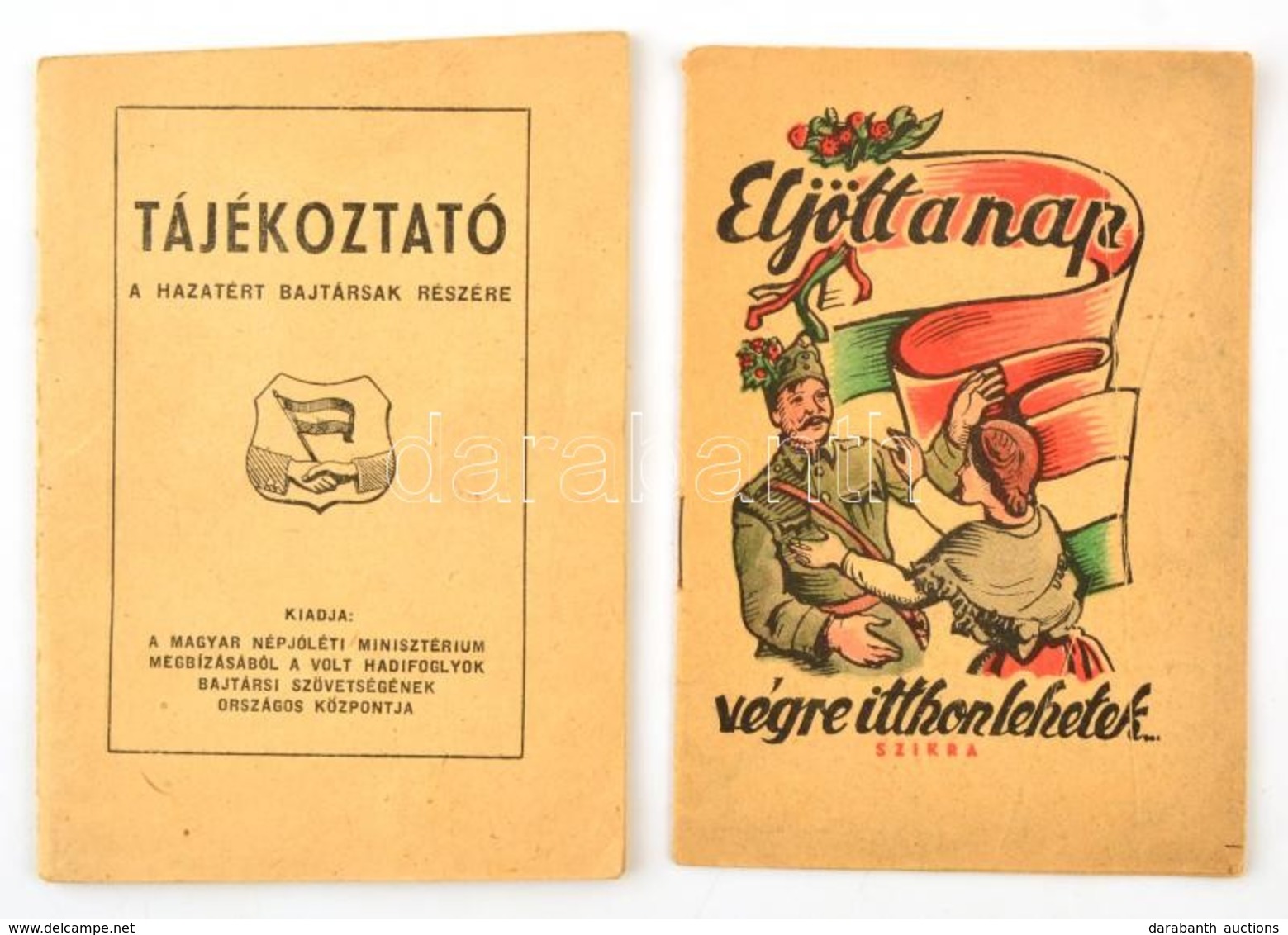 1945 2 Haratérő Katonáknak Készült Propaganda Füzet: Tájékoztató A Hazatért Bajtársak Részére. 24p + Eljött A Nap, Végre - Autres & Non Classés