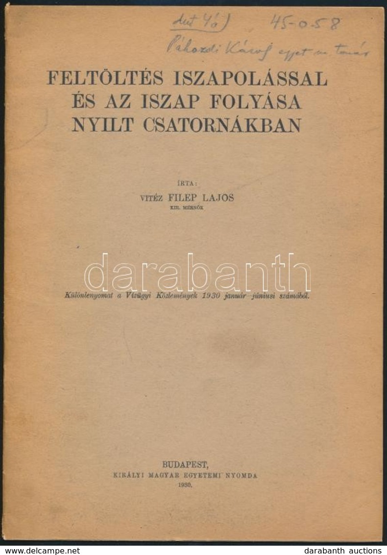 1930 Filep Lajos: Feltöltés Iszapolással és Az Iszap Folyása Nyílt Csatornákban. Különlenyomat A Vízügyi Közlemények. 19 - Ohne Zuordnung