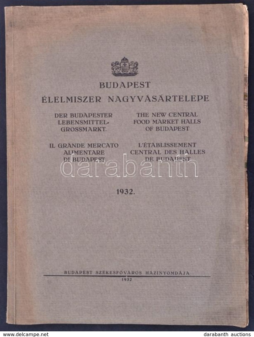 1932 Budapest élelmiszer Nagyvásártelepe, Ismertető Füzet Kihajtható Helyszínrajzzal, Fotókkal, Tűzött Papírkötésben - Ohne Zuordnung