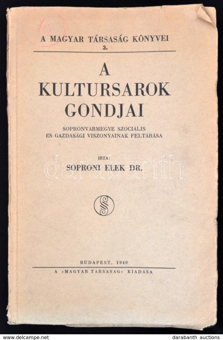 Dr. Soproni Elek: A Kultúrsarok Gondjai. Sopron Vármegye Szociális és Gazdasági Viszonyainak Feltárása. Bp., 1940, Magya - Ohne Zuordnung