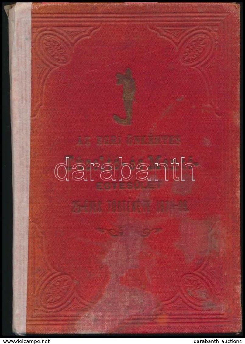 Az Egri Önkéntes Tűzoltó- és Mentő-Egyesület 25-éves Története 1874-1899. Összeáll.: Ifj. Simonyi Károly Egyl. Parancsno - Unclassified