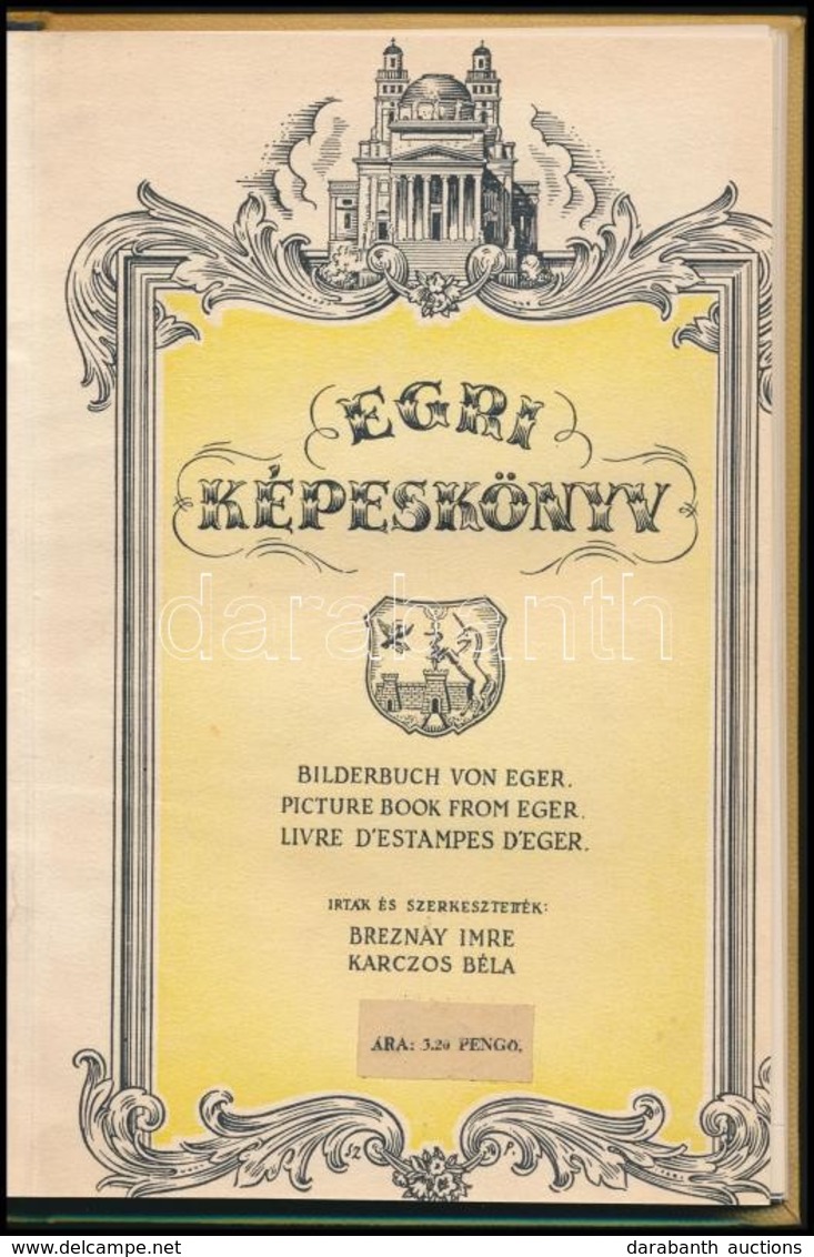 Breznay Imre-Karczos Béla: Egri Képeskönyv. Eger, 1937, Egri Nyomda Rt., 126+1 P. Fekete-fehér Szövegközti Fotókkal Illu - Unclassified