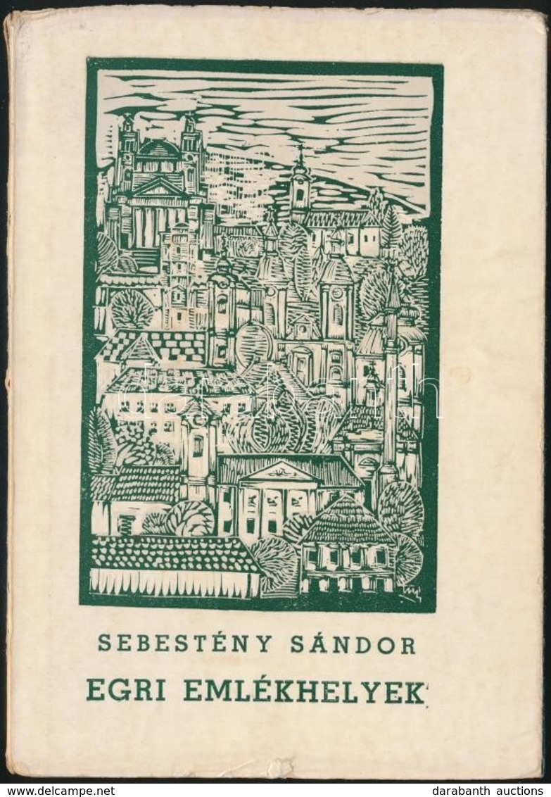 Sebestyén Sándor: Egri Emlékhelyek. Eger, 1970, Heves Megyei Tanács VB Művelődésügyi Osztálya. Fekete-fehér Fotókkal és  - Unclassified