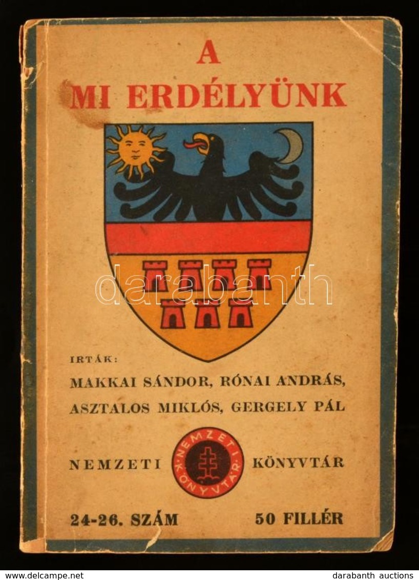 Makkai Sándor-Rónai András-Asztalos Miklós-Gergely Pál: A Mi Erdélyünk. Nemzeti Könyvtár 24-26. Szám. Bp., 1940, Nemzeti - Non Classés