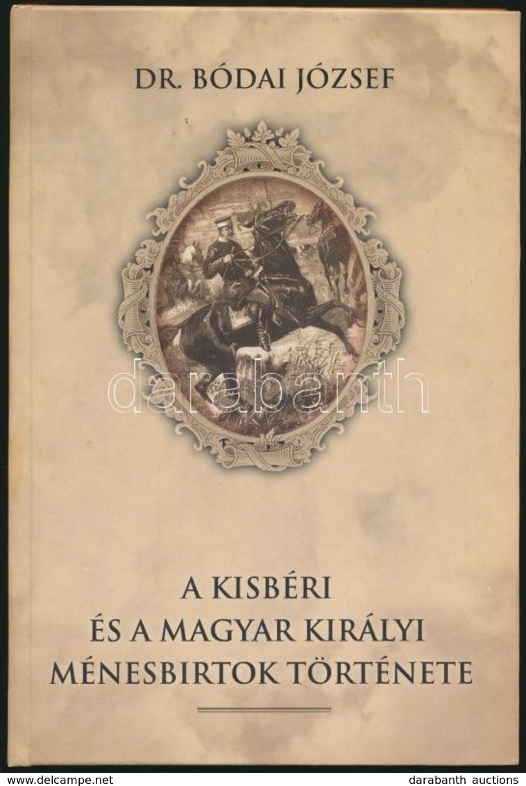 Dr. Bódai József: A Kisbéri és Magyar Királyi Ménesbirtok Története. Bp., 1999, Publi-City. Kiadói Kartonált Papírkötés. - Non Classés