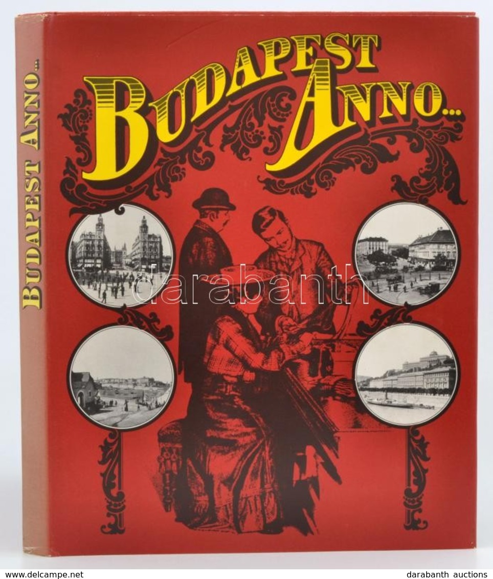 Budapest Anno. Fényképfölvételek Műteremben és Házon Kívül. Bp., 1984, Corvina. Kiadói Aranyozott Egészvászon-kötés, Kia - Non Classés
