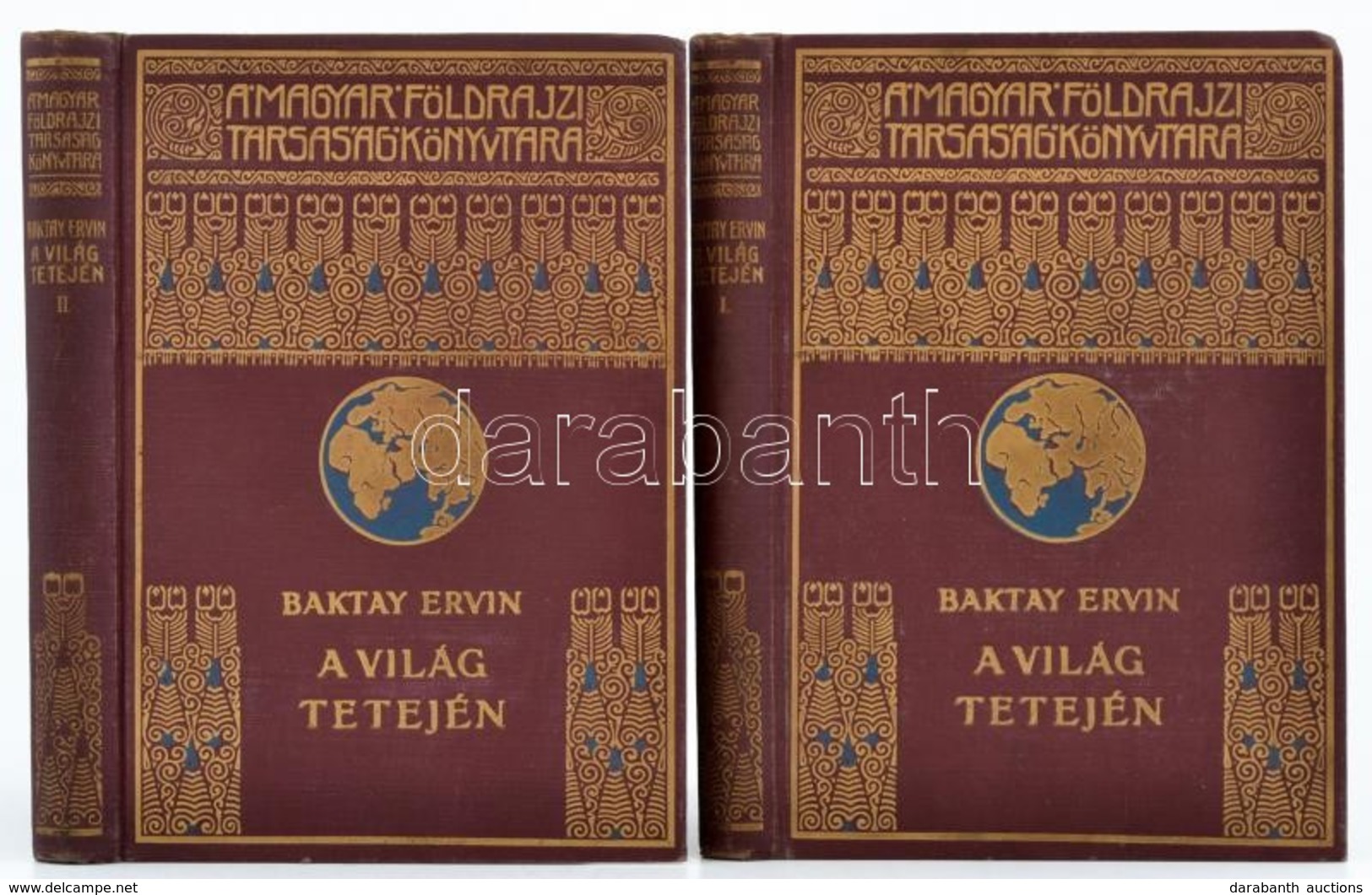 Baktay Ervin: A Világ Tetején I-II. Kötet. Kőrösi Csoma Sándor Nyomdokain Nyugati Tibetbe. Magyar Földrajzi Társaság Kön - Non Classés