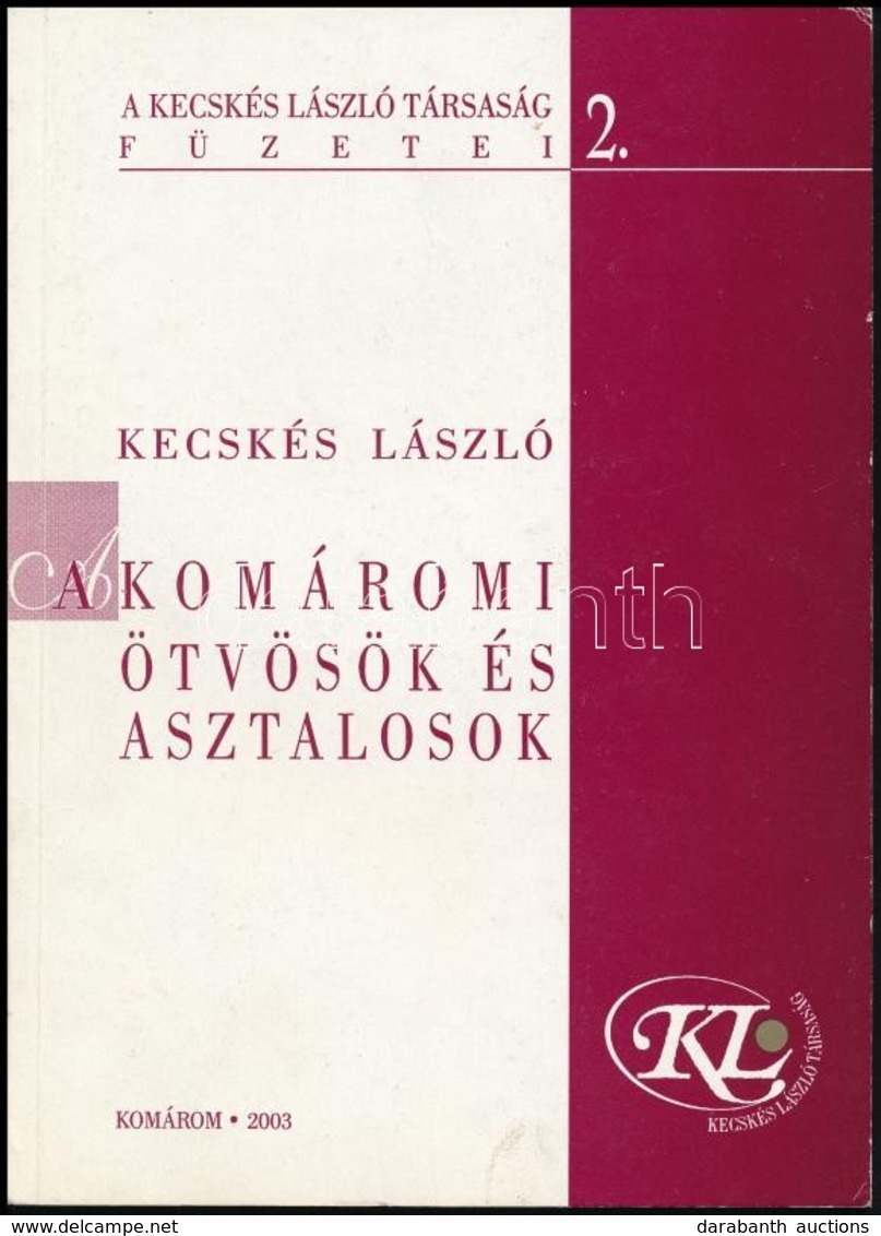 Kecskés László: A Komáromi ötvösök és Asztalosok. Kecskés László Társaság Füzetei 2. Komárom, 2003, Kecskés László Társa - Non Classés