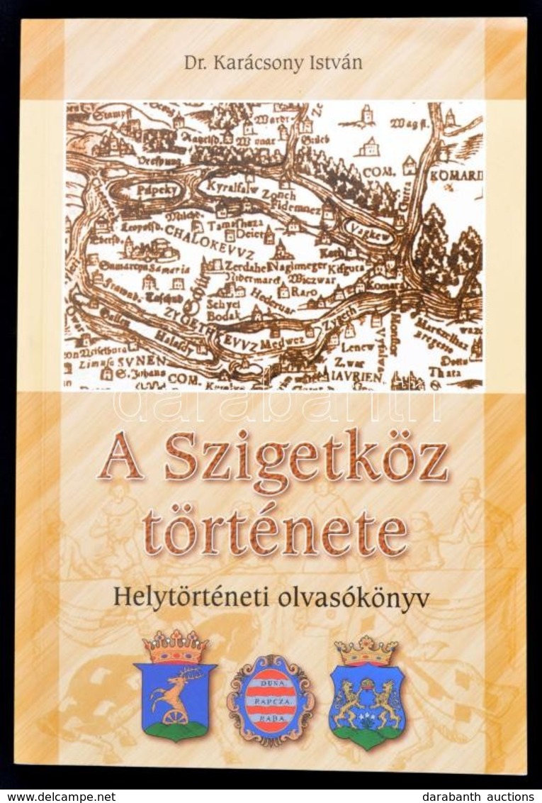 Dr. Karácsony István: A Szigetköz Története. Helytörténeti Olvasókönyv. Darnózseli, 2003., Darnózseli Község Önkormányza - Ohne Zuordnung