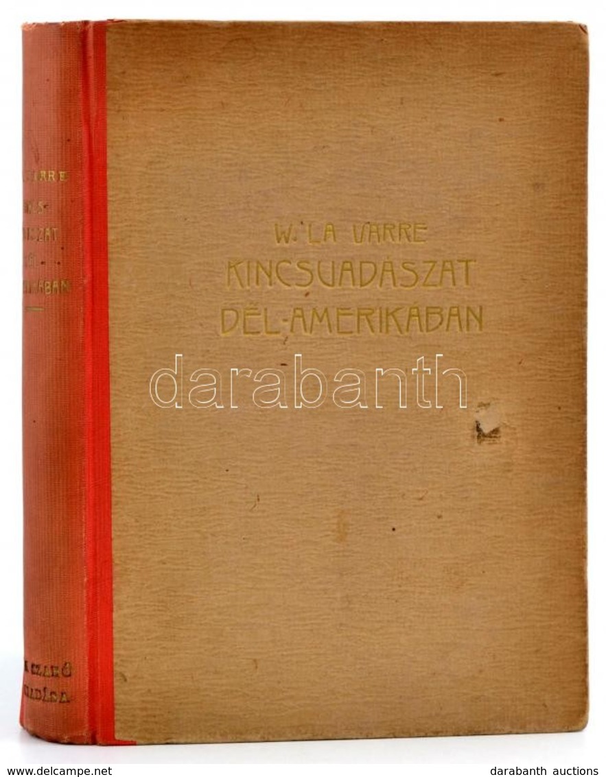 W. La Varre: Kincsvadászat Dél-Amerikában. Ford.: Dr. Gyenes István. Bp., é.n., Dr. Szabó, (Légrády-ny.), 219 P. Fekete- - Non Classés