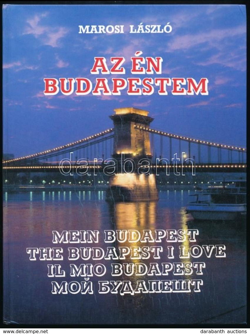 Marosi László: Az én Budapestem. Bp.,1985, Révai-ny. Magyar, Német, Angol, Olasz és Orosz Nyelven. Kiadói Kartonált Papí - Non Classés