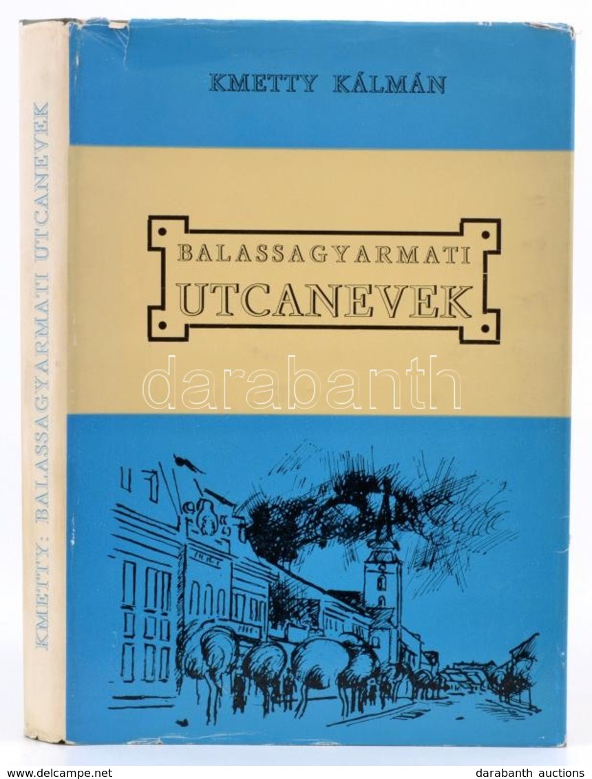Kmetty Kálmán: Balassagyarmati Utcanevek. Balassagyarmat, 1980, Városi Tanács,(Nógrád Megyei Nyomdaipari Vállalat-ny.),  - Non Classés