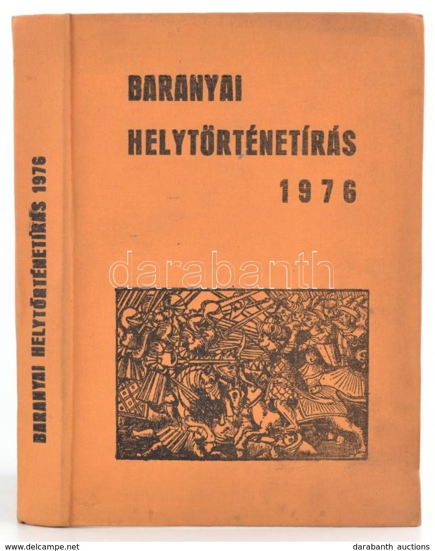 Baranyai Helytörténetírás 1976. A Baranya Megyei Levéltár Évkönyve A Mohácsi Csata évfordulójára. . Szerk.: Szita László - Ohne Zuordnung