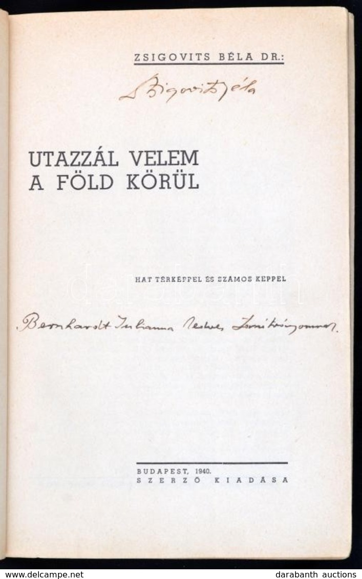 Dr. Zsigovits Béla: Utazzál Velem A Föld Körül. Bp.,1940, Szerzői Kiadás, (Korda-ny.), 351 P. Fekete-fehér Fotókkal Illu - Non Classés