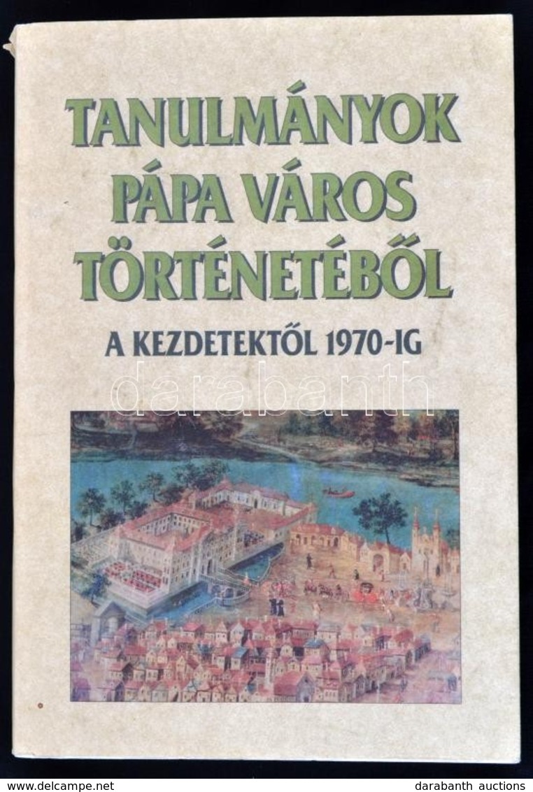 Tanulmányok Pápa Város Történetéből A Kezdetektől 1970-ig. Szerk.: Kubinyi András. Pápa, 1994, Pápa Város Önkormányzata, - Ohne Zuordnung