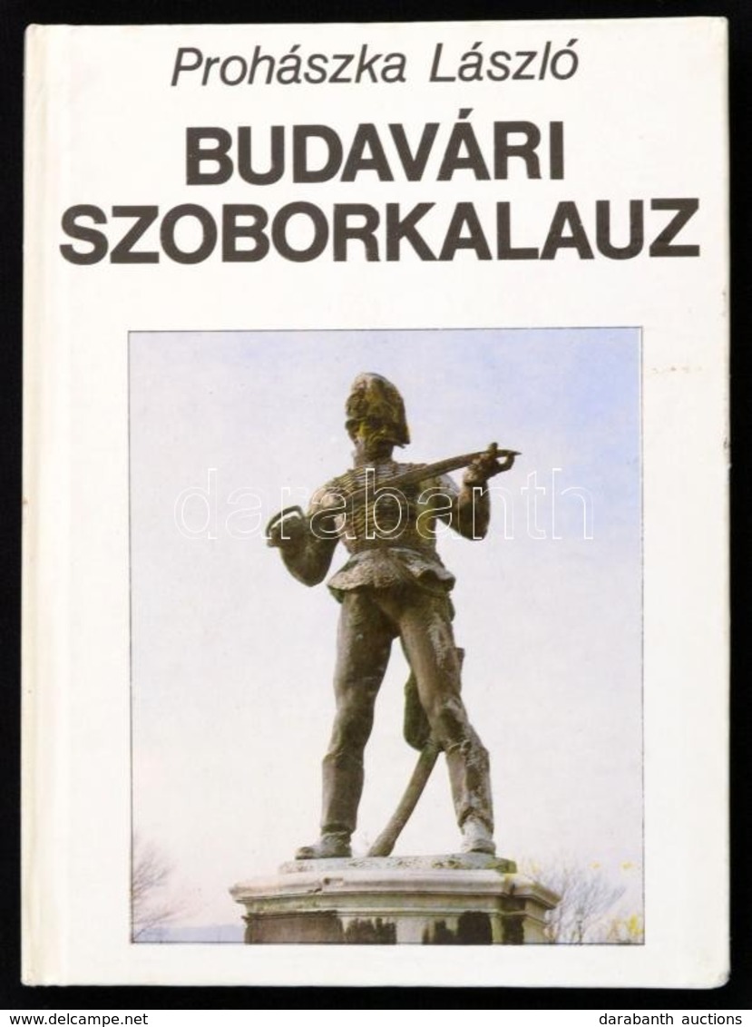 Prohászka László: Budavári Szoborkalauz, Bp., 1990 Zrínyi Kiadó, Kemény Papírkötésben, Fekete-fehér 
Képekkel - Ohne Zuordnung