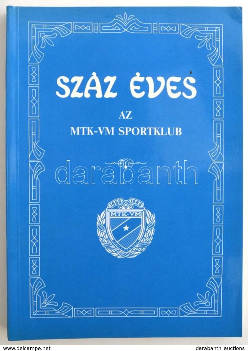 Száz éves Az MTK-VM Sportklub. Szerk.: Barcs Sándor. Bp.,1988, Népszava. Kiadói Papírkötés. - Ohne Zuordnung