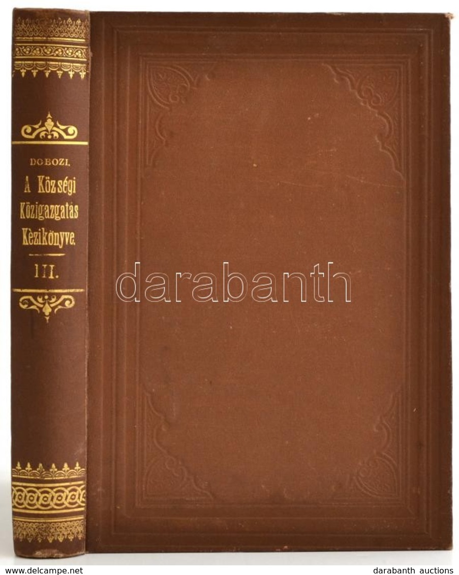 Dobozi István: A Községi Közigazgatás.kézikönyve III. Bp., 1898. Pallas. Kiadói Vaknyomott Egészvászon Kötésben - Unclassified