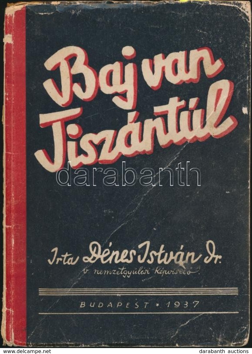 Dr. Dénes István: Baj Van Tiszántúl! Bp.,1937, Váradi Béla 'Forum'-nyomdája, 139+2 P.+1 T. (Kihajtható Térkép-melléklett - Non Classés