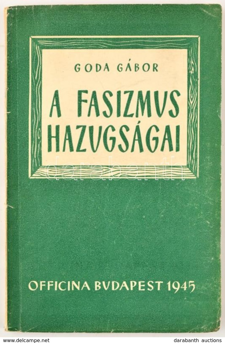 Goda Gábor: A Fasizmus Hazugságai. Bp.,1945, Officina, 60+4 P. Kiadói Papírkötés. - Unclassified