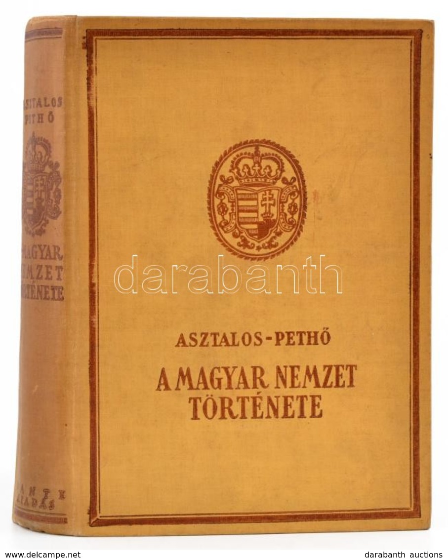 Asztalos Miklós- Pethő Sándor: A Magyar Nemzet Története ősidőktől Napjainkig. Bp.,(1934), Dante, X+560 P.+24 T. Második - Non Classés