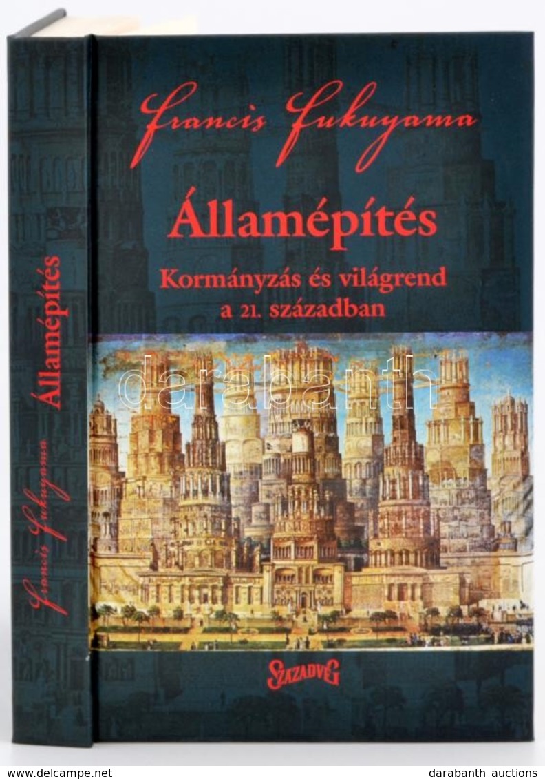 Francis Fukuyama: Államépítés. Kormányzás és Világrend A 21. Században. Bp.,2005,Századvég. Kiadói Kartonált Papírkötés. - Non Classés