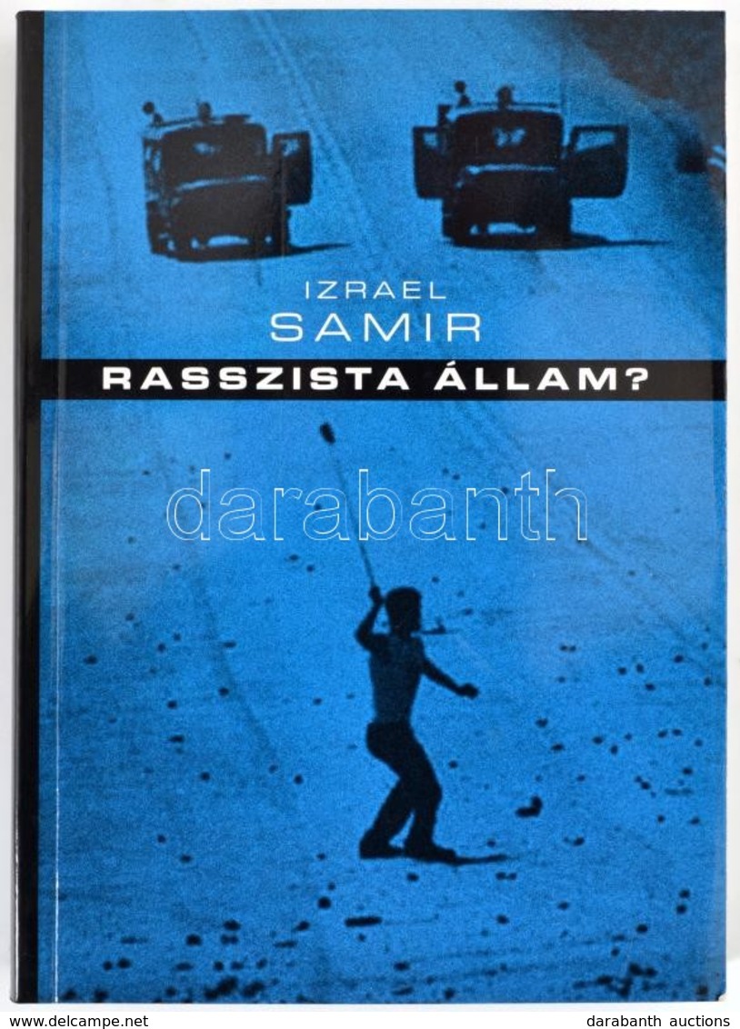 Izrael Samír: Rasszista állam? Összegyűjtött írások. Ford.: Roby Tiallac. Bp.,2004, Kairosz. Kiadói Papírkötés. - Unclassified